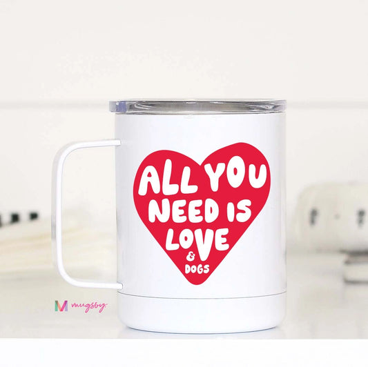 All You Need Is Love and Dogs Travel Mug